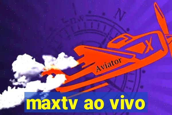 maxtv ao vivo